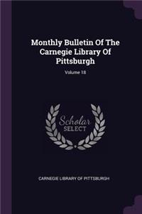 Monthly Bulletin of the Carnegie Library of Pittsburgh; Volume 18