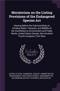 Moratorium on the Listing Provisions of the Endangered Species ACT