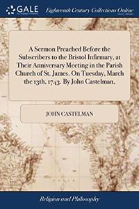 A SERMON PREACHED BEFORE THE SUBSCRIBERS