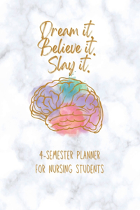 Dream it! Believe it! Slay it! Student Nurse Planner