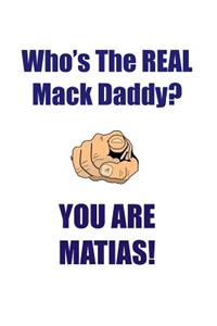 Matias Is the Real Mack Daddy Affirmations Workbook Positive Affirmations Workbook Includes: Mentoring Questions, Guidance, Supporting You