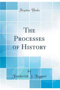 The Processes of History (Classic Reprint)