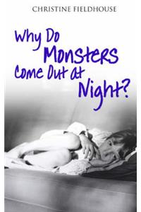Why Do Monsters Come Out At Night?