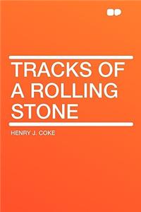 Tracks of a Rolling Stone