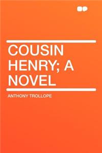 Cousin Henry; A Novel