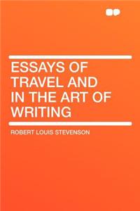 Essays of Travel and in the Art of Writing