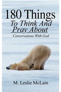 180 Things To Think And Pray About: Conversations With God