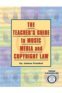 Teacher's Guide to Music, Media and Copyright Law