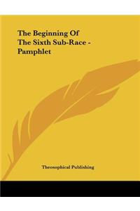 The Beginning Of The Sixth Sub-Race - Pamphlet