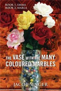 Vase with the Many Coloured Marbles: Book 1, Emma Book 2, Marla