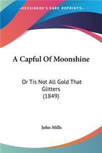 A Capful Of Moonshine