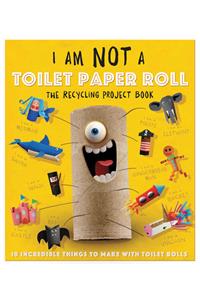 I Am Not a Toilet Paper Roll