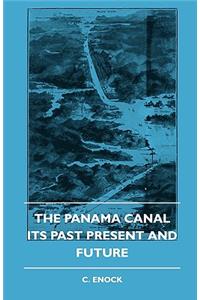 Panama Canal - Its Past Present and Future