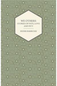 We Others - Stories of Fate, Love and Pity