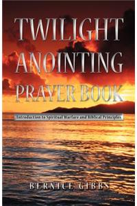 Twilight Anointing Prayer Book