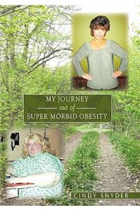 My Journey Out of Super Morbid Obesity