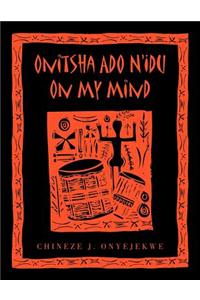 Onitsha Ado N'Idu On My Mind