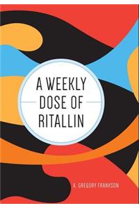 A Weekly Dose of Ritallin
