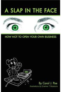 Slap in the Face: How Not to Open Your Own Business