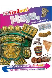 DKfindout! Maya, Incas, and Aztecs
