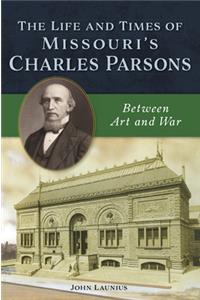 The Life and Times of Missouri's Charles Parsons