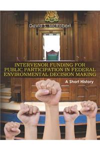 Intervenor Funding for Public Participation in Federal Environmental Decision-Making