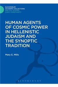 Human Agents of Cosmic Power in Hellenistic Judaism and the Synoptic Tradition