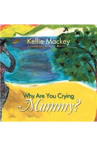 Why Are You Crying Mummy?