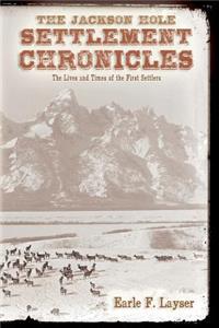 Jackson Hole Settlement Chronicles