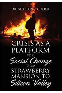 Crisis as a Platform for Social Change from Strawberry Mansion to Silicon Valley