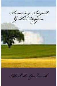 Amazing August Grilled Veggies