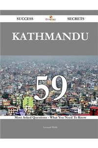 Kathmandu 59 Success Secrets - 59 Most Asked Questions on Kathmandu - What You Need to Know