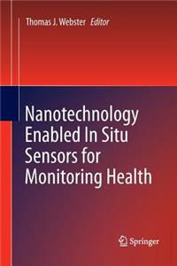 Nanotechnology Enabled in Situ Sensors for Monitoring Health