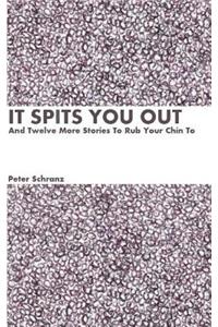 It Spits You Out, And Twelve More Stories To Rub Your Chin To