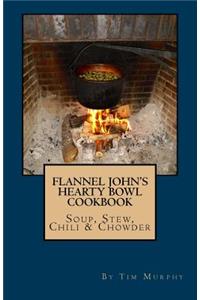 Flannel John's Hearty Bowl Cookbook