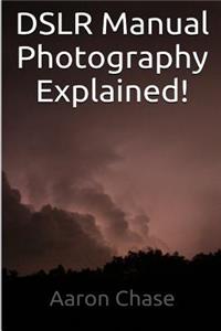 DSLR Manual Photography Explained! - How to Use Manual Mode...