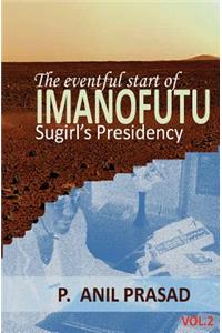 Imanofutu; The eventful start of Sugirl's presidency