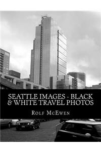 Seattle Images - Black & White Travel Photos
