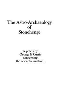 The Astro-Archaeology of Stonehenge