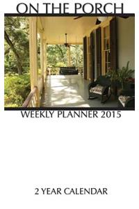 On the Porch Weekly Planner 2015