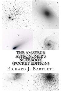 The Amateur Astronomer's Notebook (Pocket Edition)