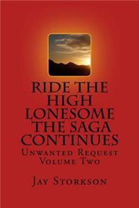 Ride the High Lonesome the Saga Continues: Unwanted Request