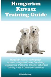Hungarian Kuvasz Training Guide Hungarian Kuvasz Training Book Includes