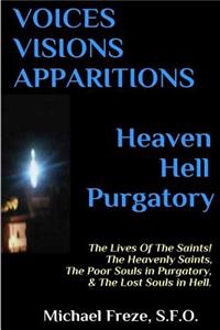VOICES VISIONS APPARITIONS Heaven Hell Purgatory