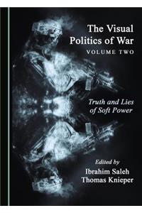 Visual Politics of War Volume Two: Truth and Lies of Soft Power