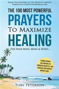 Prayer the 100 Most Powerful Prayers to Maximize Healing for Your Body, Mind & Spirit