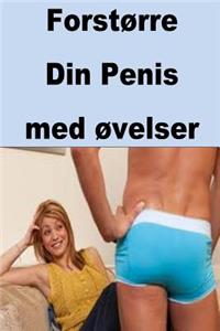 Forstørre Din Penis med øvelser