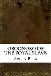 Oroonoko or the Royal Slave