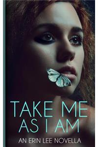 Take Me As I Am