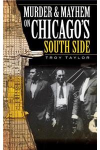 Murder & Mayhem on Chicago's South Side